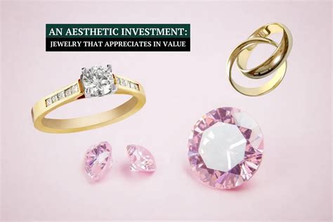 jewelry that appreciates in value.